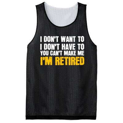 I DonT Want To Have You CanT Make Me IM Retired Mesh Reversible Basketball Jersey Tank