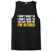 I DonT Want To Have You CanT Make Me IM Retired PosiCharge Competitor Tank