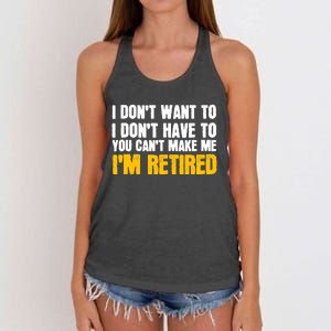 I DonT Want To Have You CanT Make Me IM Retired Women's Knotted Racerback Tank