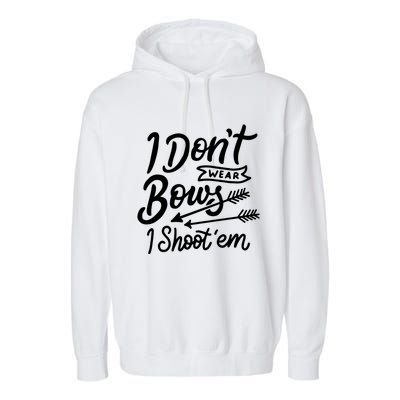 I Don't Wear Bows I Shoot Them Archery Girl Cute Gift Garment-Dyed Fleece Hoodie