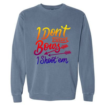 I Don't Wear Bows I Shoot Them Archery Girl Gift Garment-Dyed Sweatshirt