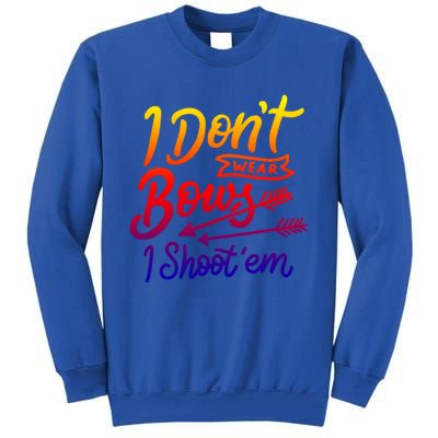 I Don't Wear Bows I Shoot Them Archery Girl Gift Sweatshirt