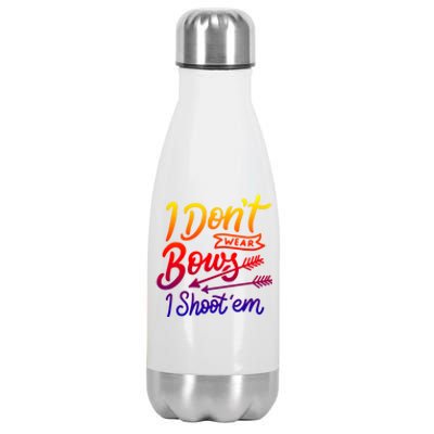 I Don't Wear Bows I Shoot Them Archery Girl Gift Stainless Steel Insulated Water Bottle