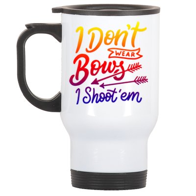 I Don't Wear Bows I Shoot Them Archery Girl Gift Stainless Steel Travel Mug