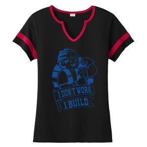 I Don't Work I Build Construction Worker Ladies Halftime Notch Neck Tee