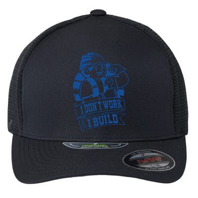 I Don't Work I Build Construction Worker Flexfit Unipanel Trucker Cap