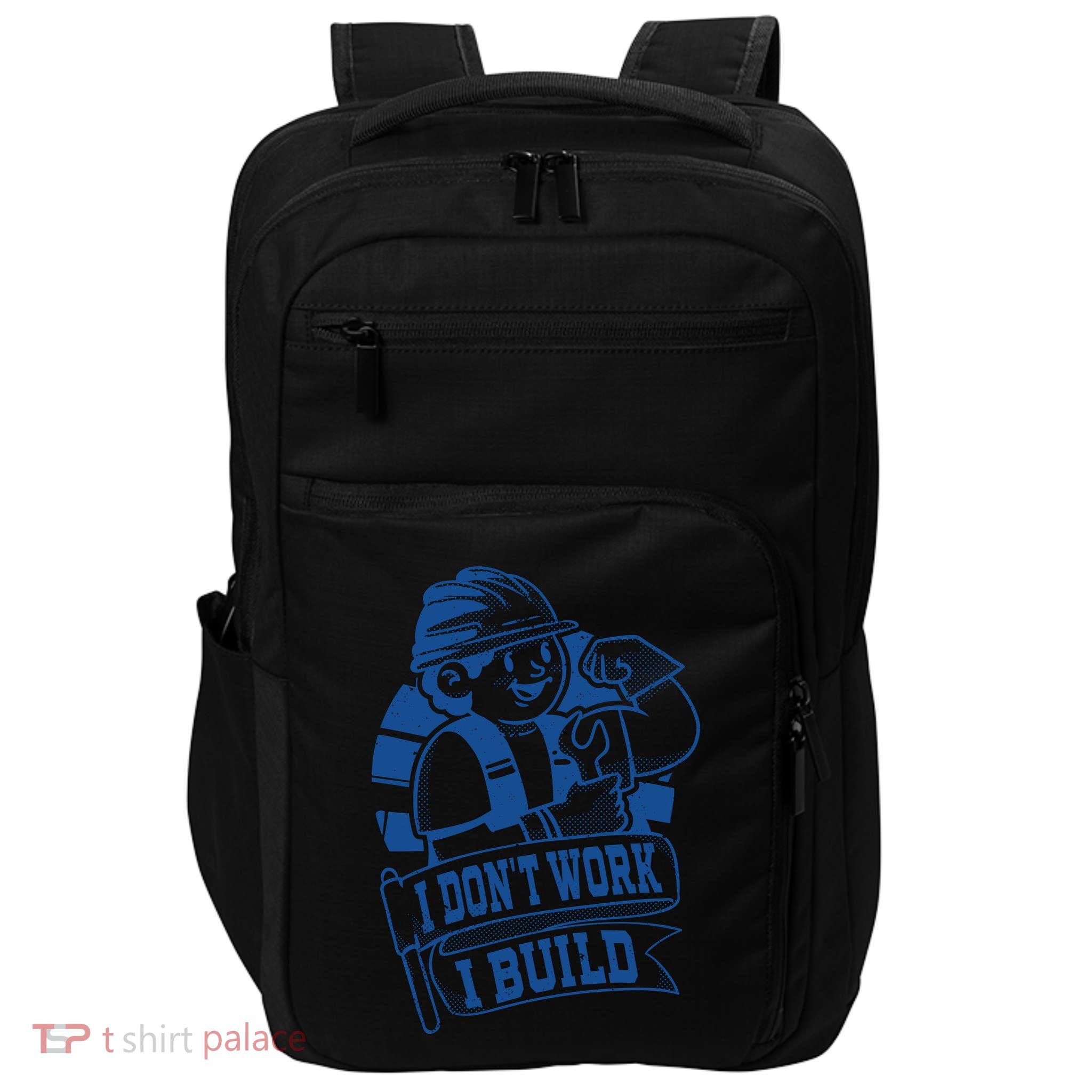 I Don't Work I Build Construction Worker Impact Tech Backpack