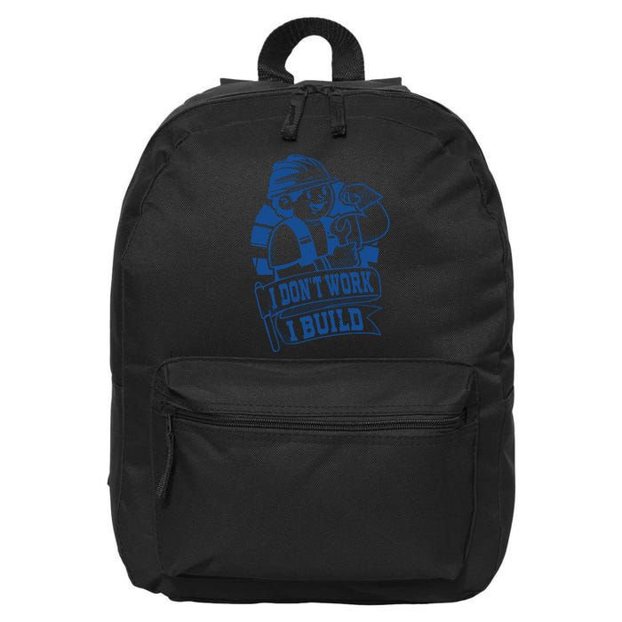 I Don't Work I Build Construction Worker 16 in Basic Backpack