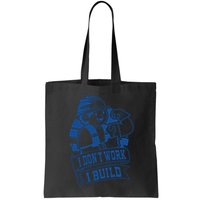 I Don't Work I Build Construction Worker Bag