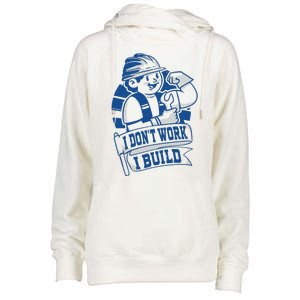 I Don't Work I Build Construction Worker Womens Funnel Neck Pullover Hood