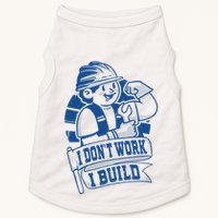 I Don't Work I Build Construction Worker Doggie Tank