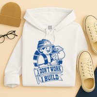 I Don't Work I Build Construction Worker Hoodie