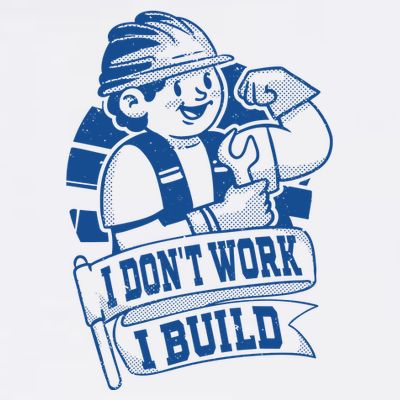 I Don't Work I Build Construction Worker T-Shirt