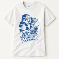 I Don't Work I Build Construction Worker Tall T-Shirt