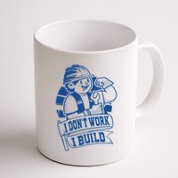 I Don't Work I Build Construction Worker Mug