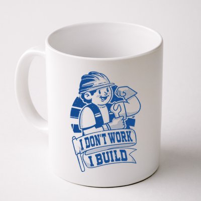 I Don't Work I Build Construction Worker Mug
