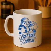 I Don't Work I Build Construction Worker Mug