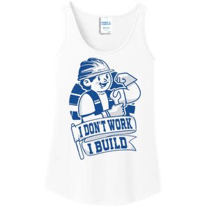 I Don't Work I Build Construction Worker Ladies Essential Tank