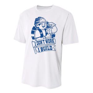 I Don't Work I Build Construction Worker Performance Sprint T-Shirt