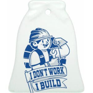 I Don't Work I Build Construction Worker Ceramic Bell Ornament