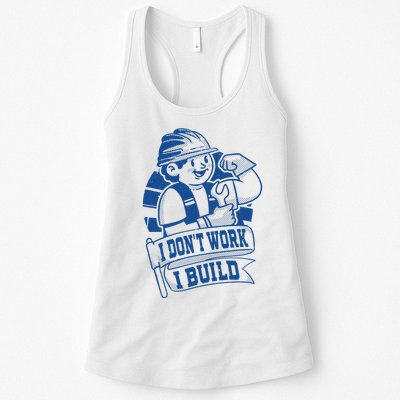 I Don't Work I Build Construction Worker Womens Tank Top