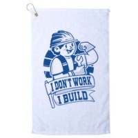 I Don't Work I Build Construction Worker Golf Towel