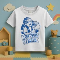 I Don't Work I Build Construction Worker Toddler T-Shirt