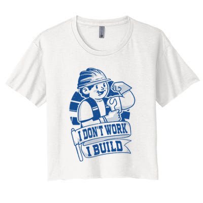 I Don't Work I Build Construction Worker Crop Top