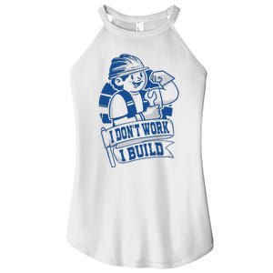 I Don't Work I Build Construction Worker Women's Perfect Tri Rocker Tank