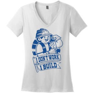 I Don't Work I Build Construction Worker Women's V-Neck T-Shirt