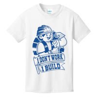 I Don't Work I Build Construction Worker Kids T-Shirt