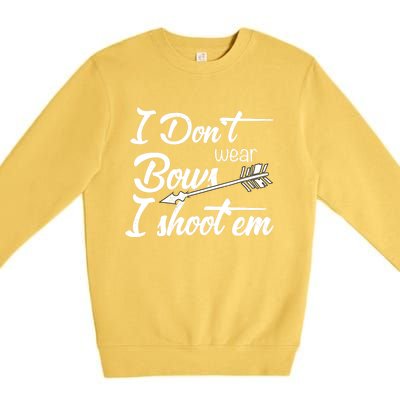 I Don't Wear Bows I Shoot Them Archery Girl Premium Crewneck Sweatshirt