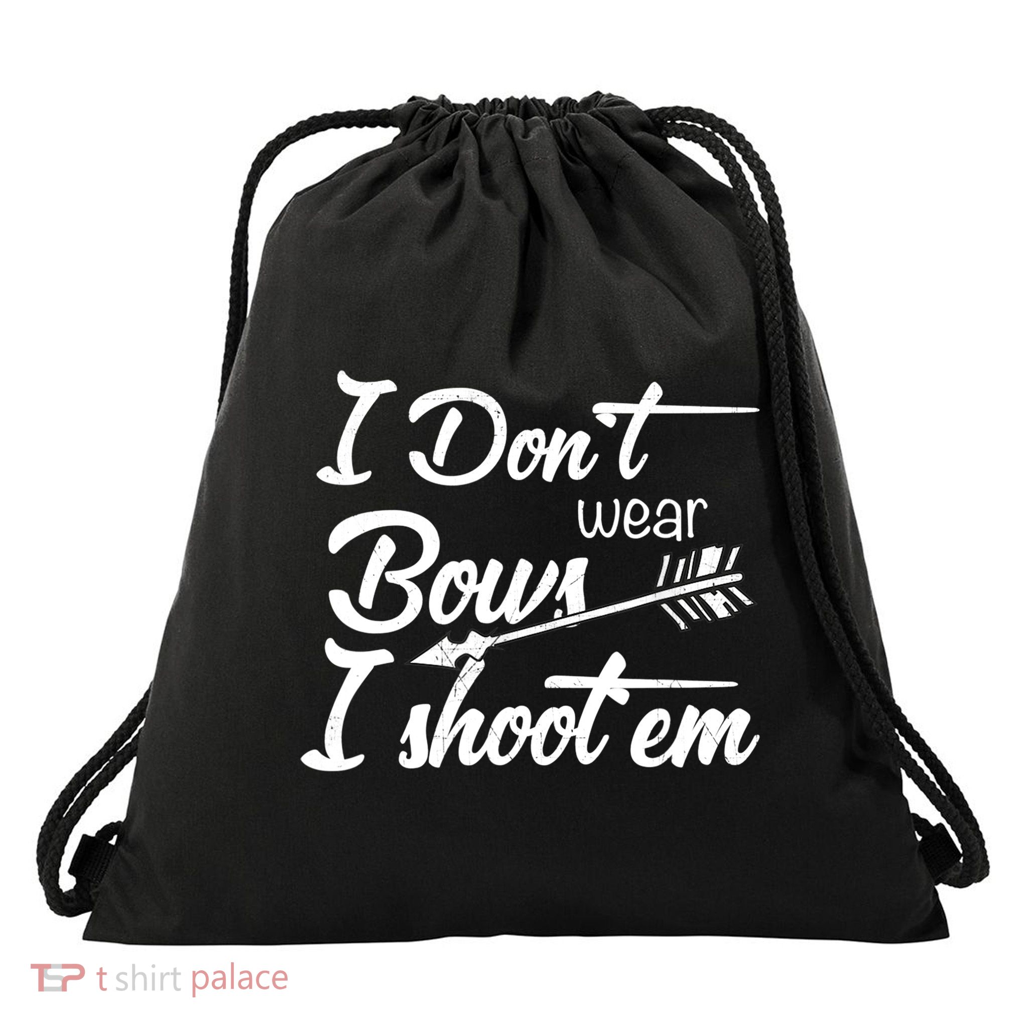 I Don't Wear Bows I Shoot Them Archery Girl Drawstring Bag