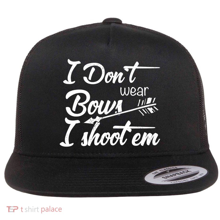 I Don't Wear Bows I Shoot Them Archery Girl Flat Bill Trucker Hat
