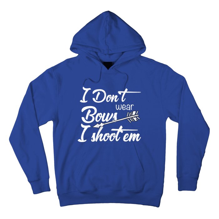 I Don't Wear Bows I Shoot Them Archery Girl Hoodie