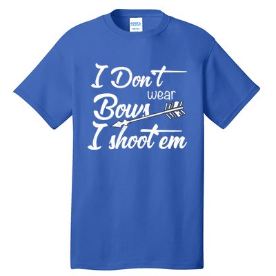 I Don't Wear Bows I Shoot Them Archery Girl Tall T-Shirt