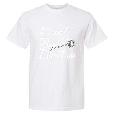 I Don't Wear Bows I Shoot Them Archery Girl Garment-Dyed Heavyweight T-Shirt