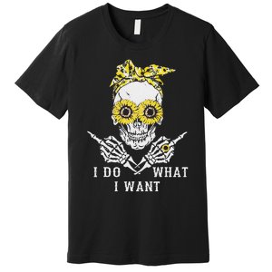 I Do What I Want Skull Sunflower Premium T-Shirt