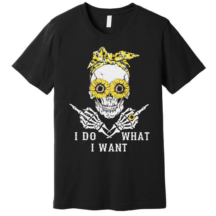 I Do What I Want Skull Sunflower Premium T-Shirt