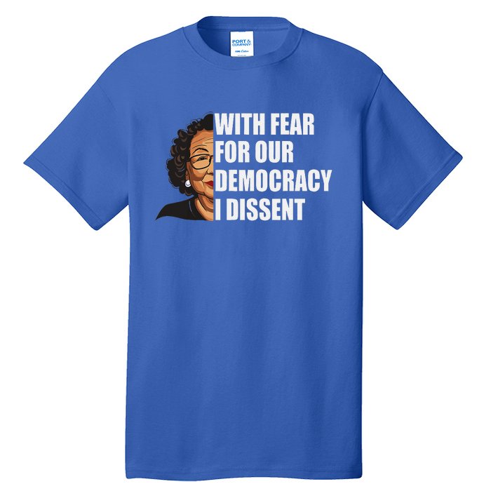 I Dissent With Fear For Our Democracy Justice Sotomayor Tall T-Shirt