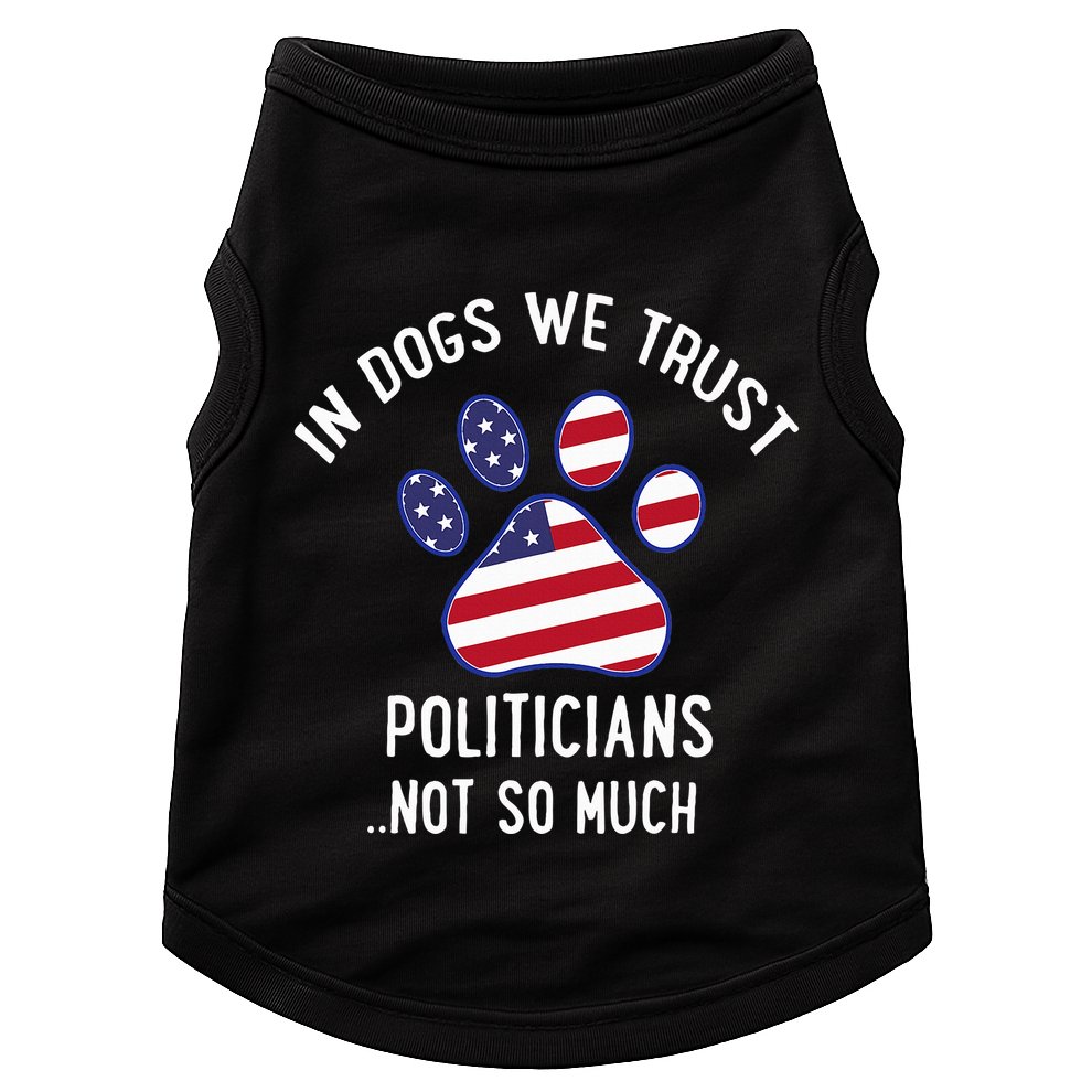 In Dogs We Trust Politicians Not So Much Doggie Tank