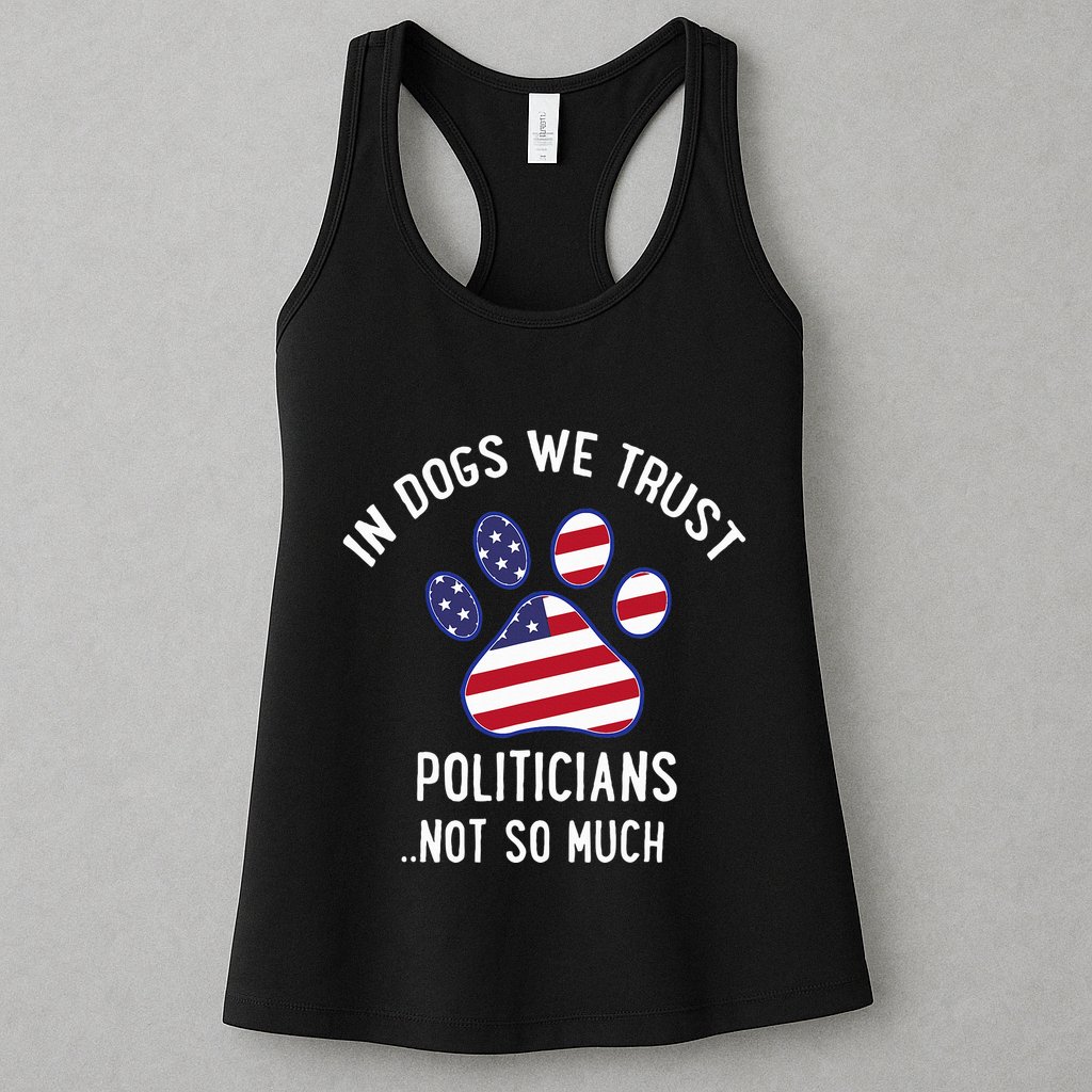 In Dogs We Trust Politicians Not So Much Womens Tank Top