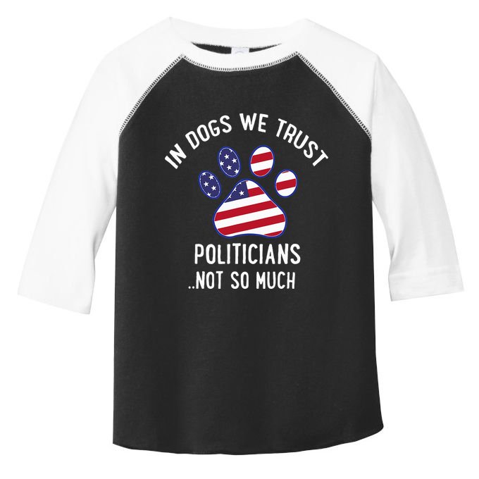 In Dogs We Trust Politicians Not So Much Toddler Fine Jersey T-Shirt