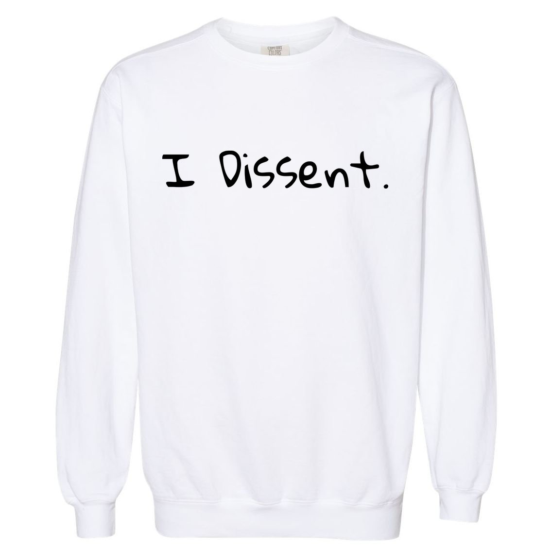 I Dissent Women's Rights Pro Choice Roe 1973 Feminist Garment-Dyed Sweatshirt