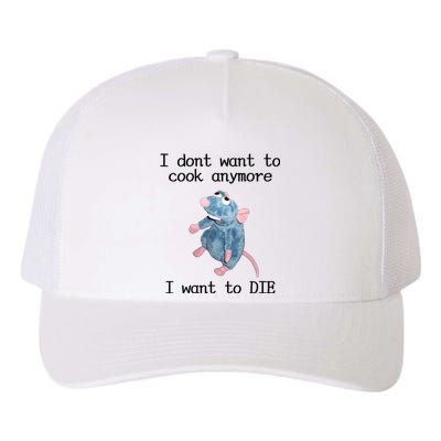 I Don't Want To Cook Anymore I Want To DIE Rat Meme Yupoong Adult 5-Panel Trucker Hat