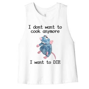 I Don't Want To Cook Anymore I Want To DIE Rat Meme Women's Racerback Cropped Tank