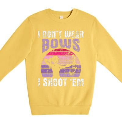 I Dont Wear Bows I Shoot Em Archery Girl Bowman Archer Premium Crewneck Sweatshirt