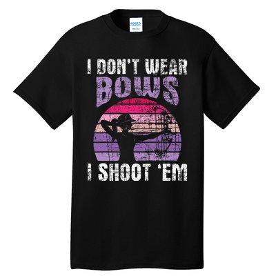 I Dont Wear Bows I Shoot Em Archery Girl Bowman Archer Tall T-Shirt