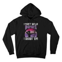 I Dont Wear Bows I Shoot Em Archery Girl Bowman Archer Tall Hoodie