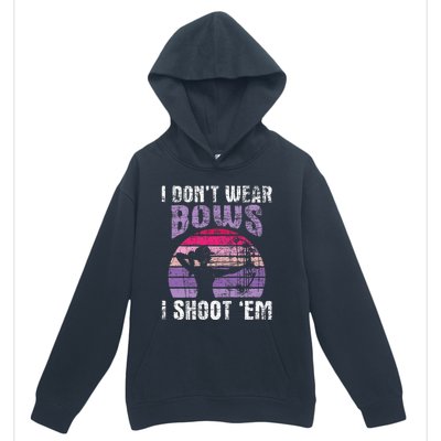 I Dont Wear Bows I Shoot Em Archery Girl Bowman Archer Urban Pullover Hoodie